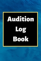 Audition Log Book: Audition Log (Logbook, Journal - 120 pages, 6 x 9 inches) (Centurion Logbooks/Record Books) 1676608524 Book Cover