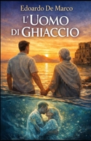 L'Uomo di Ghiaccio (Italian Edition) B0GV4NCNLF Book Cover