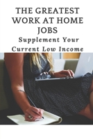 The Greatest Work At Home Jobs: Supplement Your Current Low Income: Make Money On Social Media null Book Cover