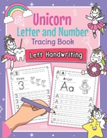 Unicorn Letter and Number Tracing Book Left Handwriting: Magical Practice Workbook for Left-Handed Preschoolers - Perfect Math and Alphabet Learning Workbook for Kindergarten and Pre K Lefties B08NL5ZVCQ Book Cover