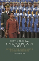 Post-colonial Statecraft in South East Asia: Sovereignty, State Building and the Chinese in the Philippines 0755655834 Book Cover