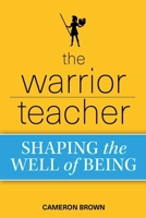 Warrior Teacher : Shaping the Well of Being 1764640616 Book Cover