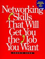 Networking Skills That Will Get You the Job You Want 1558705015 Book Cover