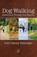 Dog Walking Reflections Through the Seasons 0983248524 Book Cover