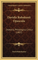 Davidis Ruhnkenii Opuscula Oratoria, Philologica, Critica 112027494X Book Cover