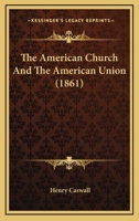 The American Church and the American Union 0548699615 Book Cover