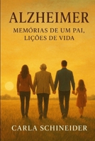 ALZHEIMER – Memórias de um Pai, Lições de Vida (Portuguese Edition) B0GK1SVFJ7 Book Cover