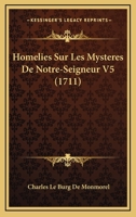 Homelies Sur Les Mysteres De Notre-Seigneur V5 (1711) 1166480771 Book Cover