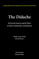 The Didache: Its Jewish Sources and Its Place in Early Judaism and Christianity (Compendia Rerum Iudaicarum Ad Novum Testamentum) 0800634713 Book Cover