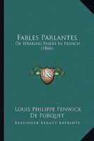 Fables Parlantes: Or Speaking Fables In French 1166027600 Book Cover