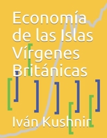 Economía de las Islas Vírgenes Británicas B09325RSRS Book Cover