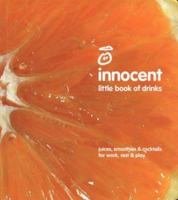 Innocent Little Book of Drinks: Juices, Smoothies and Cocktails for Work, Rest and Play 1841157260 Book Cover