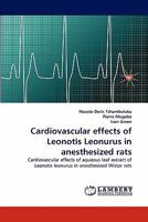 Cardiovascular effects of Leonotis Leonurus in anesthesized rats: Cardiovascular effects of aqueous leaf extract of Leonotis leonurus in anesthesized Wistar rats 3844320466 Book Cover