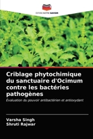 Criblage phytochimique du sanctuaire d'Ocimum contre les bactéries pathogènes: Évaluation du pouvoir antibactérien et antioxydant 6203320544 Book Cover