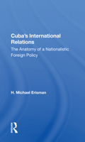 Cuba's International Relations: The Anatomy of a Nationalistic Foreign Policy 0367155117 Book Cover