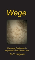 Wege: Abwegige Gedanken in wegsamen Geschichten 334717934X Book Cover