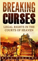 Breaking Curses: Legal Rights in the Courts of Heaven 1087808146 Book Cover