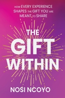 THE GIFTEDNESS WITHIN: HOW EVERY EXPERIENCE SHAPES WHAT YOU ARE MEANT TO SHARE 0639853595 Book Cover