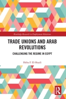 Trade Unions and Arab Revolutions: Challenging the Regime in Egypt 036778629X Book Cover