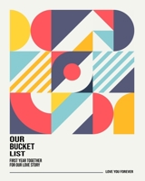 Our Bucket List First Year Together for Our Love Story: 100 Things We Should Do Together With Romance for Couple (no matter what happens i still love you) 1675130221 Book Cover