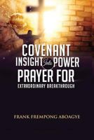 Covenant Insight Into Power Prayer for Extraordinary Breakthrough 1720229252 Book Cover