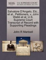 Salvatore D'Angelo, Etc., et al., Petitioners, v. John Webb et al. U.S. Supreme Court Transcript of Record with Supporting Pleadings 1270655132 Book Cover