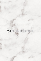 Sin With Me: Notebook Journal Composition Blank Lined Diary Notepad 120 Pages Paperback Marble Sinner 1671348524 Book Cover