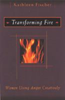 Transforming Fire: Women Using Anger Creatively 0809139022 Book Cover