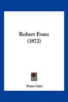 Robert Franz (1872) 1120694310 Book Cover