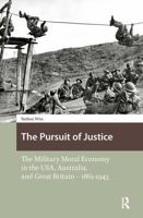 The Pursuit of Justice: The Military Moral Economy in the Usa, Australia, and Great Britain - 1861-1945 1041188935 Book Cover