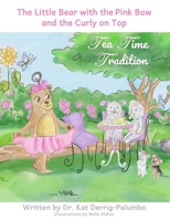 The Little Bear With The Pink Bow And The Curly On Top: Tea Time Tradition B0FQPRXQYD Book Cover
