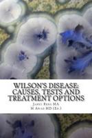 Wilson's Disease: Causes, Tests and Treatment Options 1497363578 Book Cover
