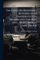 Om Cirklers Berøring, Besvarelse Af Universitetets Prisopgave for 1859, Udg. Af O.J. Broch. Univ. Progr 1148743308 Book Cover
