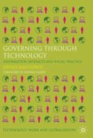 Governing Through Technology: Information Artefacts and Social Practice 0230280889 Book Cover