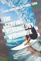 The Surfing Psychology Workbook: How to Use Advanced Sports Psychology to Succeed on the Waves 1979726604 Book Cover