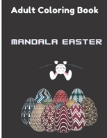 Mandala Easter Adult Coloring Book: Easter Coloring Book B08WJTPXCL Book Cover