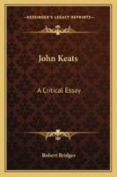 John Keats: (Collected Works of Robert Bridges) 1162943920 Book Cover