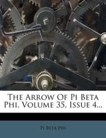 The Arrow Of Pi Beta Phi, Volume 35, Issue 4... 1277222533 Book Cover