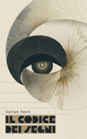Il codice dei segni: Numeri, simboli e archetipi che hanno plasmato la storia del potere (Italian Edition) B0H2MF9LXC Book Cover