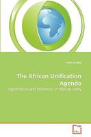 The African Unification Agenda: Significance and Dynamics of African Unity 3639263308 Book Cover