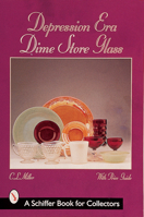 Depression Era Dime Store Glass (Schiffer Book for Collectors) 0764306650 Book Cover