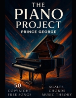 THE PIANO PROJECT: A Step by step guide to Mastering the Piano . B0FCNYG6N9 Book Cover