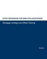 Study Workbook for ISBN 978-1933039626: Mortgage Lending Loan Officer Training 1933039574 Book Cover