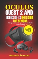 Oculus Quest 2 and Oculus Rift S User Guide For Seniors: A Complete Guide with Tips to Master Your Oculus Quest 2 and Rift S B08RSY25DC Book Cover