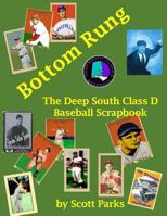 Bottom Rung: The Deep South Class D Baseball Scrapbook 1942766238 Book Cover