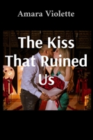 The Kiss That Ruined Us: A Heartbreaking Tale of Love and Loss B0DXC8S4YH Book Cover