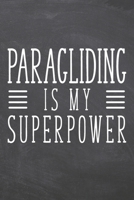 Paragliding is my Superpower: Paragliding Notebook, Planner or Journal Size 6 x 9 110 Dot Grid Pages Office Equipment, Supplies Funny Paragliding Gift Idea for Christmas or Birthday 1673096964 Book Cover
