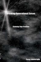 Breaking Generational Curses 1475285515 Book Cover