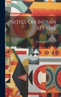 Notes On Indian Affairs; Volume 1 102165048X Book Cover