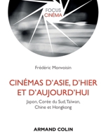 Cinémas d'Asie, d'hier et d'aujourd'hui - Japon, Corée du Sud, Taïwan, Chine et Hongkong: Japon, Corée du Sud, Taïwan, Chine et Hongkong 2200291248 Book Cover